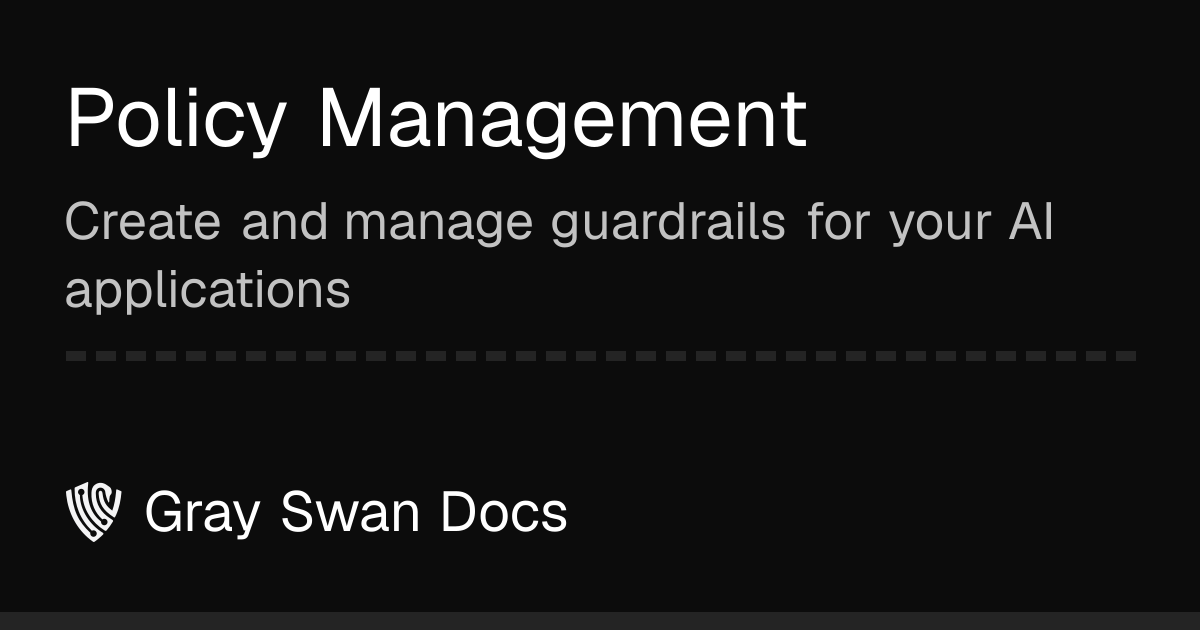 Policy Management | Gray Swan Docs